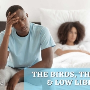 Bird, Bees and Low Libido