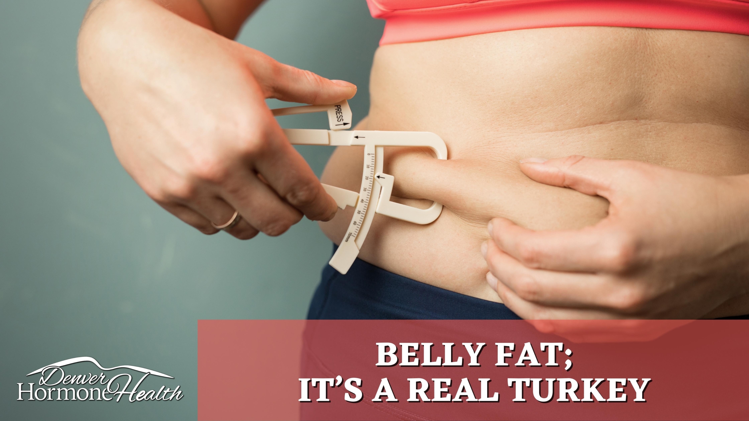 Ditch the belly fat.